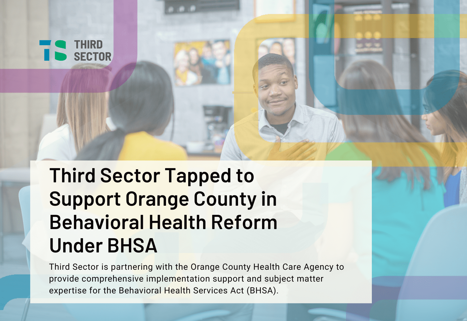 Third Sector Tapped to Support Orange County in Behavioral Health Reform Under BHSA